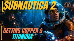 Subnautica 2 Copper and Titanium Locations — Early Crafting Resource Guide