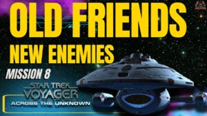 Old Friends, New Enemies – Star Trek Voyager Across the Unknown | Mission 8 Full Walkthrough